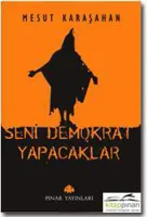 Seni Demokrat Yapacaklar