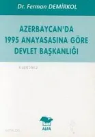 Azerbaycan'da 1995 Anayasasına Göre Devlet Başkanlığı