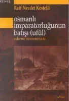 Osmanlı İmparatorluğu'nun Batışı (uful) Edirne Savunması