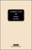 Bütün Yazıları : Tomris Uyar : Tek Cilt