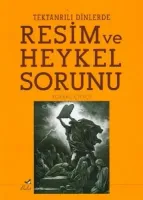 Tek Tanrılı Dinlerde Resim ve Heykel Sorunu