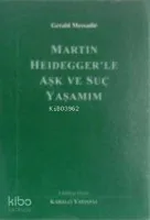 Martin Heidegger'le Aşk ve Suç Yaşamım