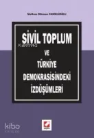 Sivil Toplum ve Türkiye Demokrasisindeki İzdüşümleri