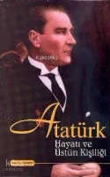 Atatürk Hayatı ve Üstün Kişiliği