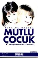 Evde ve Okulda Mutlu Çocuk Yetiştirmenin Temelleri
