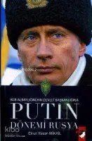KGB Albaylığından Devlet Başkanlığına Putin Dönemi Rusya