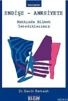 Endişe - Anksiyete Hakkında Bilmek İstediklerimiz