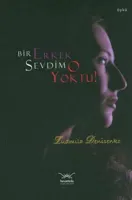 Bir Erkek Sevdim O Yoktu!