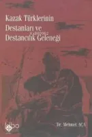 Kazak Türklerinin Destanları ve Destancılık Geleneği