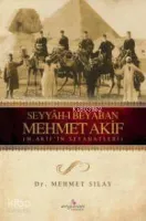 Seyyah-ı Beyaban Mehmet Akif & M. Akif'in Seyahatleri