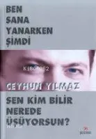 Ben Sana Yanarken Şimdi Sen Kim Bilir Nerede Üşüyorsun?