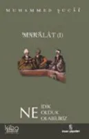 Makalat 1 - Ne İdik, Ne Olduk, Ne Olabiliriz?
