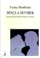 Hınçla Sevmek Kadınlar İçin Kitlesel Fantezi Üretimi
