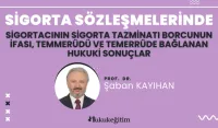 Sigorta Sözleşmelerinde Sigortacının Sigorta Tazminatı Borcunun İfası, Temerrüdü ve Temerrüde Bağlanan Hukuki Sonuçlar Video Eğitimi