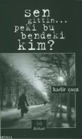 Sen Gittin... Peki Bu Bendeki Kim'