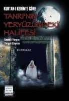 Kur'an-ı Kerim'e Göre Tanrı'nın Yeryüzündeki Halifesi