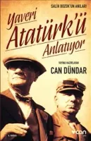 Yaveri Atatürk'ü Anlatıyor : Salih Bozok'un Anıları