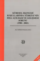 Küresel Ekonomi Koşullarında Türkiye'nin Dışa Açılması ve Gelişme Sorunu