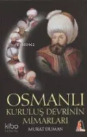 Osmanlı Kuruluş Devrinin Mimarları