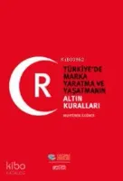 Türkiye'de Marka Yaratma ve Yaşatmanın Altın Kuralları