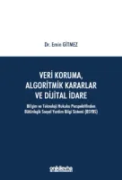 Veri Koruma, Algoritmik Kararlar ve Dijital İdare-Bilişim ve Teknoloji Hukuku Perspektifinden Bütünleşik Sosyal Yardım Bilgi Sistemi (BSYBS)