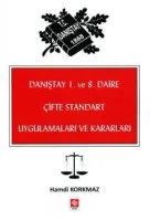 Danıştay 1. ve 8. Daire Çifte Standart Uygulamaları ve Kararları / Hamdi Korkmaz