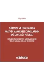 Öğretide ve Uygulamada Anayasa Mahkemesi Kararlarının Bağlayıcılığı ve İcrası