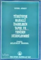 Türkiye'de Mahalli İdarelerin Yapısı ve Yeniden Düzenlenmesi