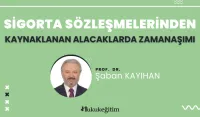 Sigorta Sözleşmelerinden Kaynaklanan Alacaklarda Zamanaşımı Video Eğitimi