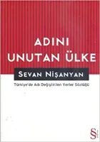 Adını Unutan Ülke : Türkiye'de Adı Değiştirilen Yerler Sözlüğü
