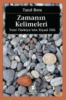 Zamanın Kelimeleri : Yeni Türkiye’nin Siyasî Dili
