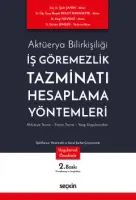 Aktüerya Bilirkişiliğiİş Göremezlik Tazminatı Hesaplama Yöntemleri  Aktüerya Teorisi – Finans Teorisi – Yargı Uygulamaları