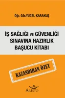 İş Sağlığı ve Güvenliği Sınavına Hazırlık Başucu Kitabı