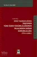 Deniz Taşımacılığında Taşıyanın Yükü Özen Yükümlülüğünün İhlalinden Soğn Sorumluluğu