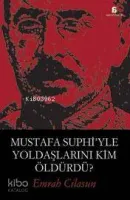 Mustafa Suphi'yle Yoldaşlarını Kim Öldürdü?