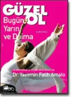 Güzel Ol Bugün Yarın ve Daima