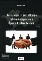 Uluslararası Ticari Tahkimde Tahkim Anlaşmasının Üçüncü Kişilere Teşmili