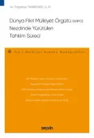 Dünya Fikri Mülkiyet Örgütü (WIPO) Nezdinde Yürütülen Tahkim Süreci – Fikri Mülkiyet Hukuku Monografileri –