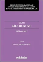 Aile Hukuku-Medeni Hukuk Alanındaki Güncel Yargıtay Kararlarının Değerlendirilmesi Sempozyumları; Cilt 2 - 20 Nisan 2017