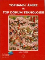 Tophane-i Amire ve Top Döküm Teknolojisi