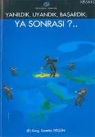 Yanıldık Uyandık Başardık /  Ya Sonrası'..