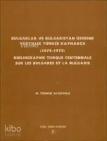 Bulgarlar ve Bulgaristan Üzerine Yüzyıllık Türkçe Kaynakça (1878-1978)