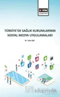 Türkiye’de Sağlık Kurumlarının Sosyal Medya Uygulamaları