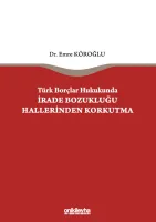 Türk Borçlar Hukukunda İrade Bozukluğu Hallerinden Korkutma