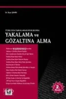 Türk Ceza Yargılaması Hukukunda Yakalama ve Gözaltına Alma