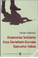 Uluslararası Terörizme Karşı Devletlerin Kuvvete Başvurma Yetkisi