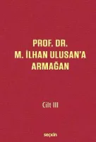 Prof. Dr. M. İlhan Ulusan'a Armağan – Cilt: III