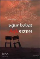 Aşksızım
