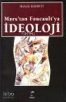 Marx'tan Foucault'ya İdeoloji