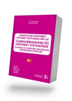 TÜRKİYE'DE HÜKÛMET SİSTEMİ TARTIŞMALARI VE CUMHURBAŞKANLIĞI HÜKÛMET SİSTEMİNDE YASAMA VE YÜRÜTME ORGANLARI ARASINDAKİ İLİŞKİLER 3. BASKI